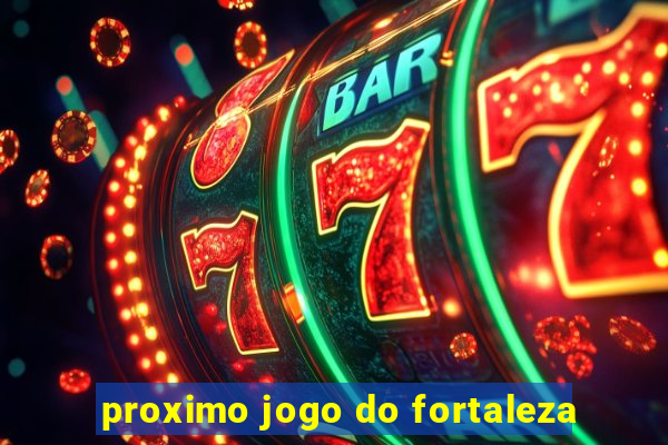 proximo jogo do fortaleza